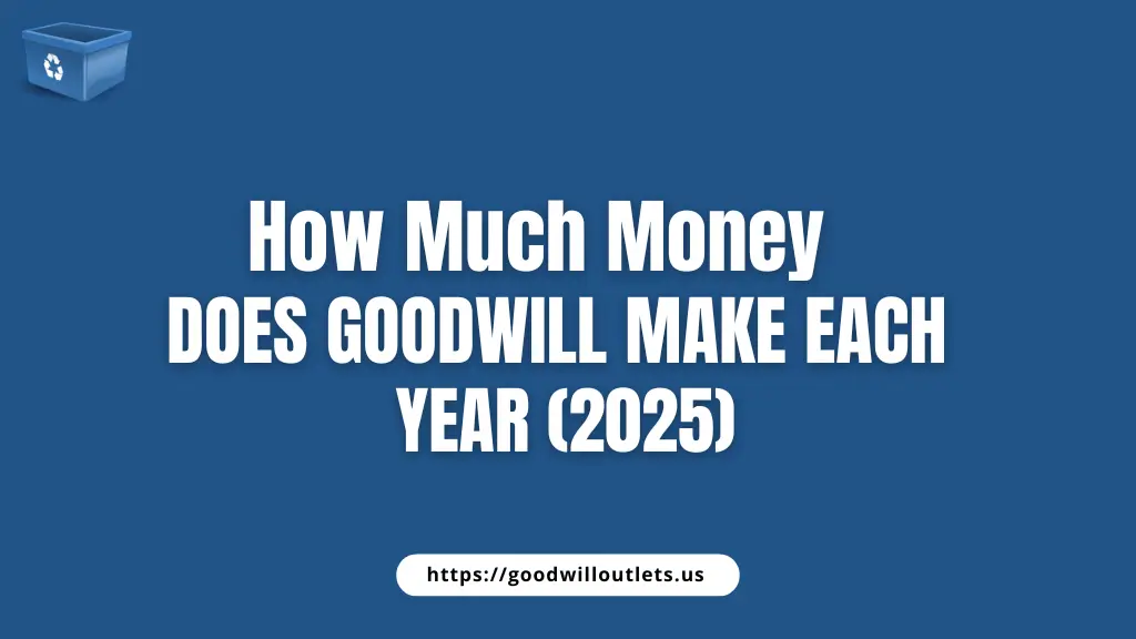 How Much Money Does Goodwill Make Each Year (2025)
