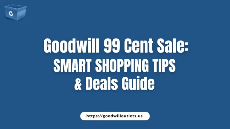 Goodwill 99 Cent Sale Smart Shopping Tips & Deals Guide