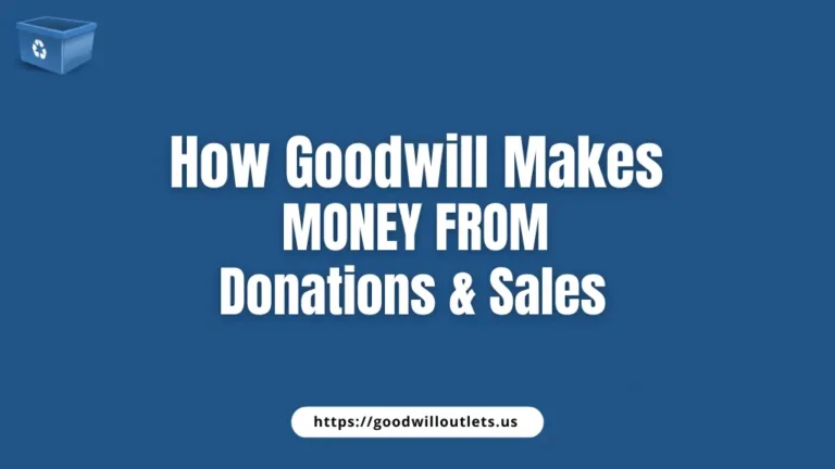How Goodwill Makes Money from Donations & Sales