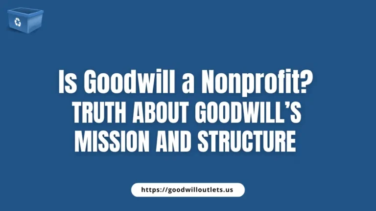 Is Goodwill a Nonprofit Truth About Goodwill’s Mission and Structure