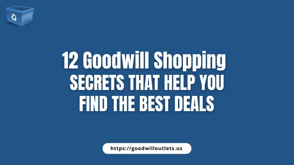 12 Goodwill Shopping Secrets That Help You Find the Best Deals
