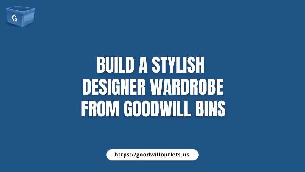 Build a Stylish Designer Wardrobe from Goodwill Bins