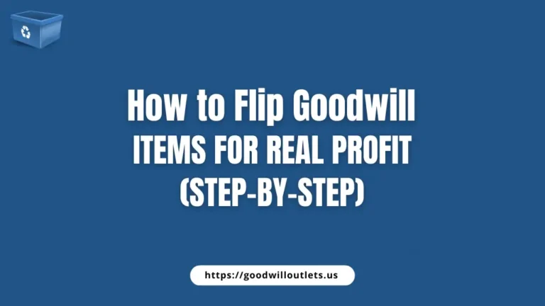 How to Flip Goodwill Items for Real Profit (Step-by-Step)